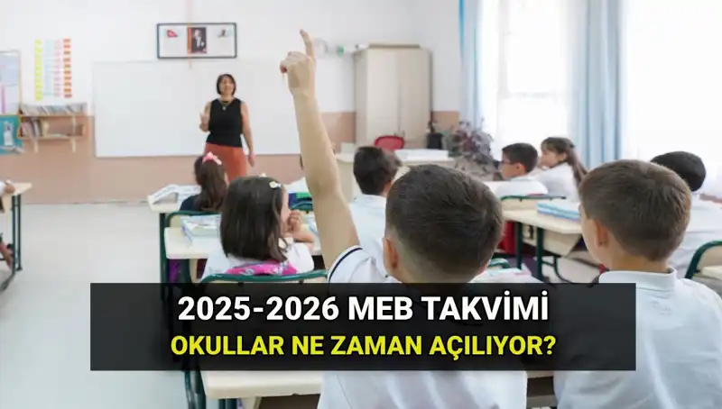 Okullar Ne Zaman Açılıyor? 2025-2026 MEB Takvimi Detayları