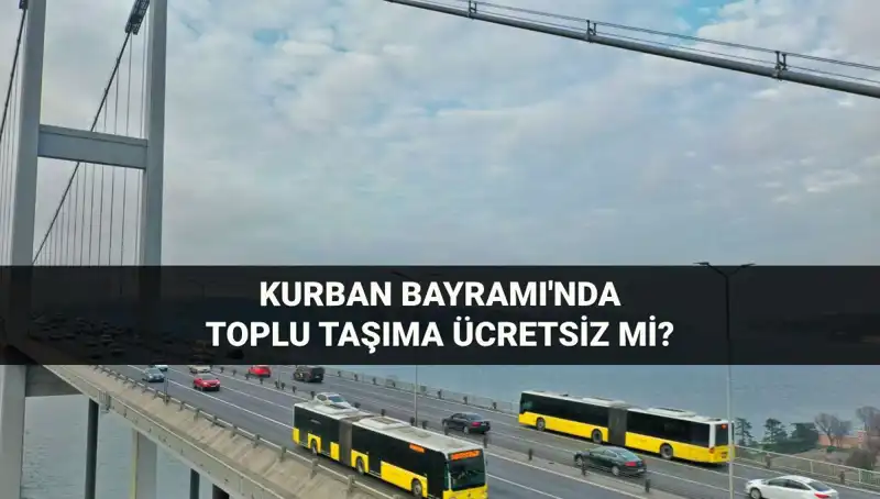 Kurban Bayramı’nda Toplu Taşıma Ücretsiz Mi? Detayları Öğrenin!