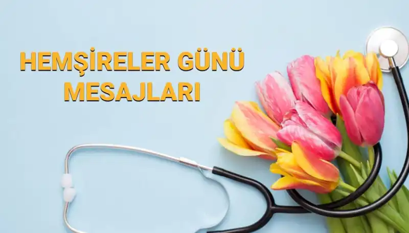 Hemşireler Günü 2025: Anlam Dolu Mesajlarla Kutlayın