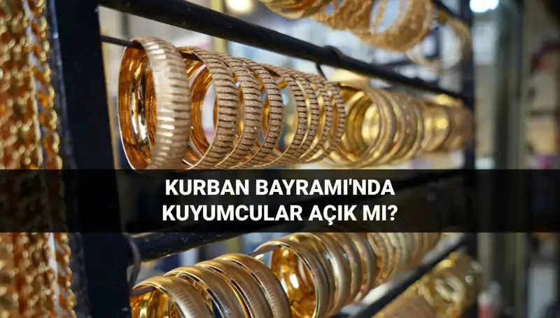 Bayramda Kuyumcular Açık mı? Kurban Bayramı’nda Alışveriş Yapabilirsiniz!