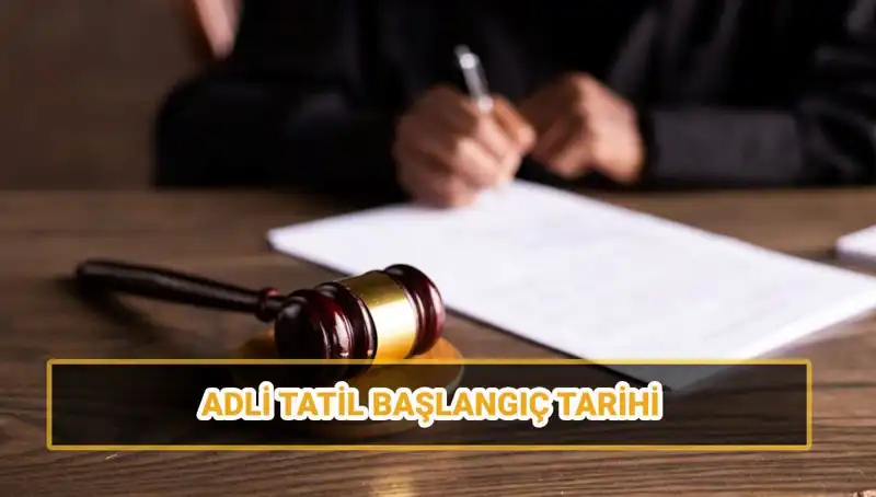 2025 Adli Tatil Tarihleri ve Yargıda Değişimler: Dikkat Edilmesi Gerekenler