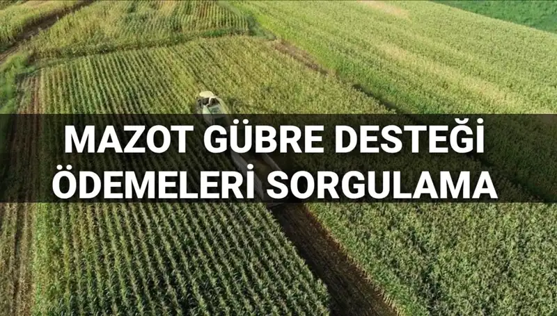 2025 Mazot ve Gübre Desteği Ödemeleri: Mart Ayı Sorgulama Rehberi