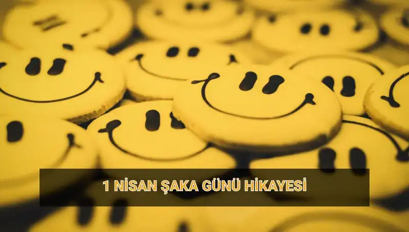 1 Nisan Şaka Günü: Geleneğin Kökenleri ve Eğlenceli Hikayeleri
